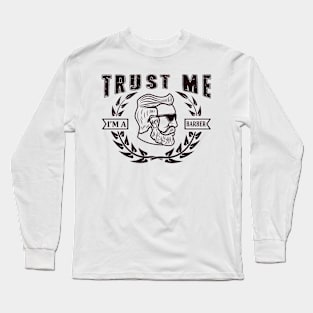 Trust Me I Am A Barber 55 Long Sleeve T-Shirt